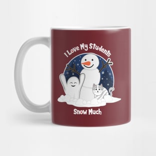 I Love My Students Snow Much design about Snow Day Mug